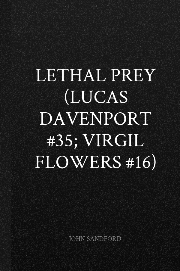 Lethal Prey (Lucas Davenport #35; Virgil Flowers #16)