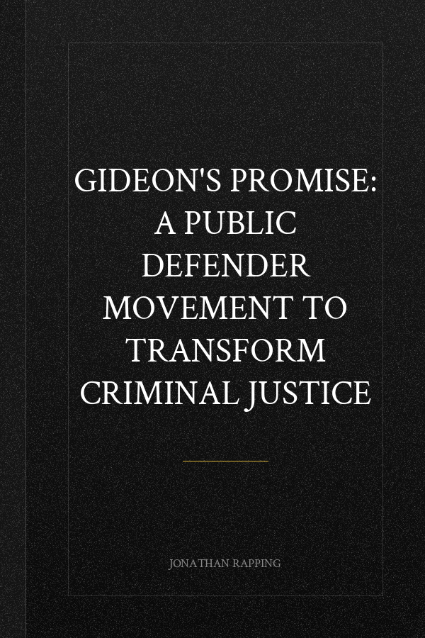 Gideon's Promise: A Public Defender Movement to Transform Criminal Justice