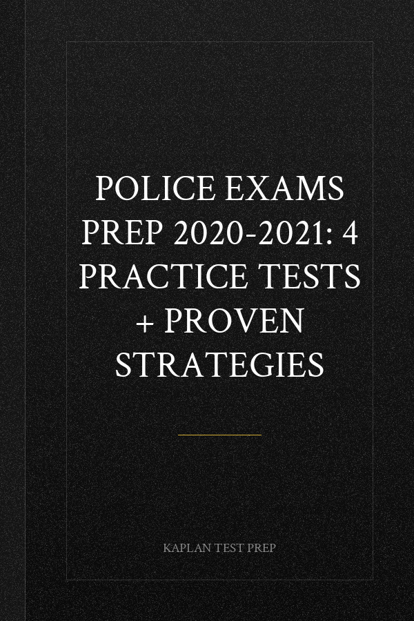 Police Exams Prep 2020-2021: 4 Practice Tests + Proven Strategies