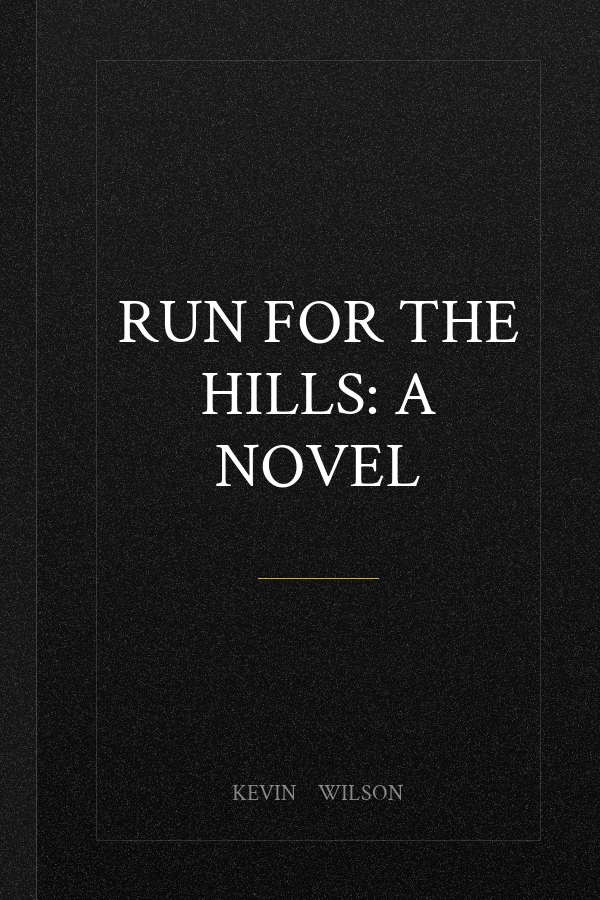 Run for the Hills: A Novel
