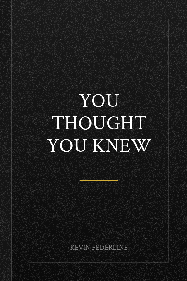 You Thought You Knew