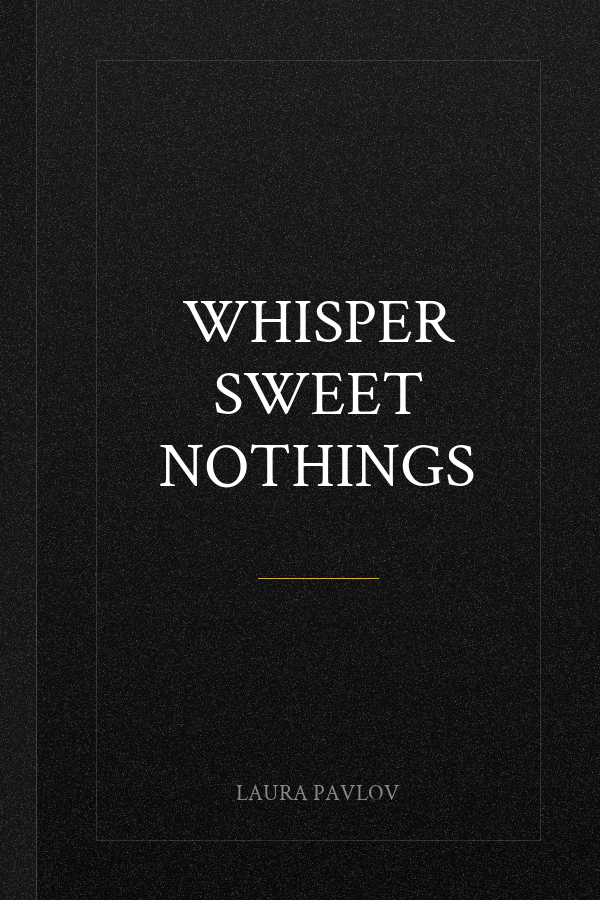 Whisper Sweet Nothings