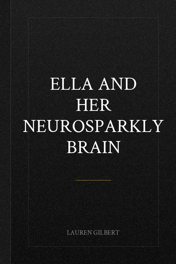 Ella and Her Neurosparkly Brain