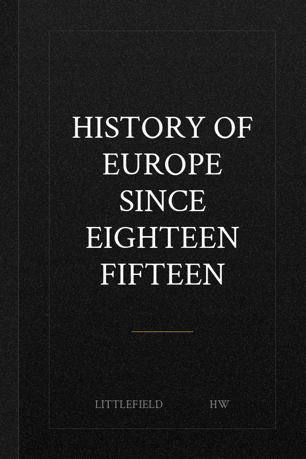 History of Europe Since Eighteen Fifteen