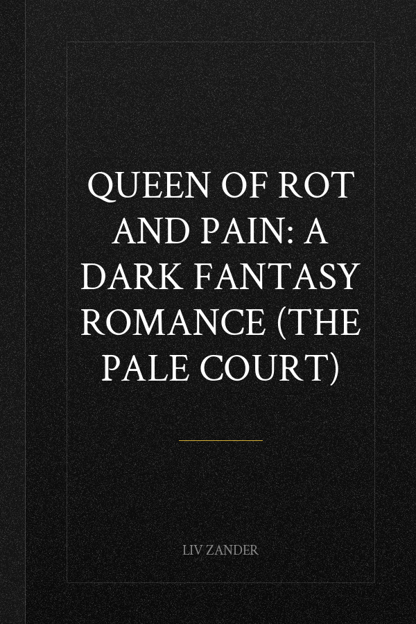 Queen of Rot and Pain: A Dark Fantasy Romance (The Pale Court)