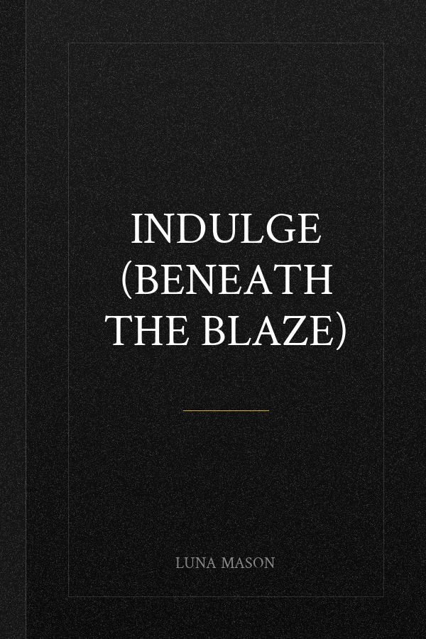 Indulge (Beneath The Blaze)