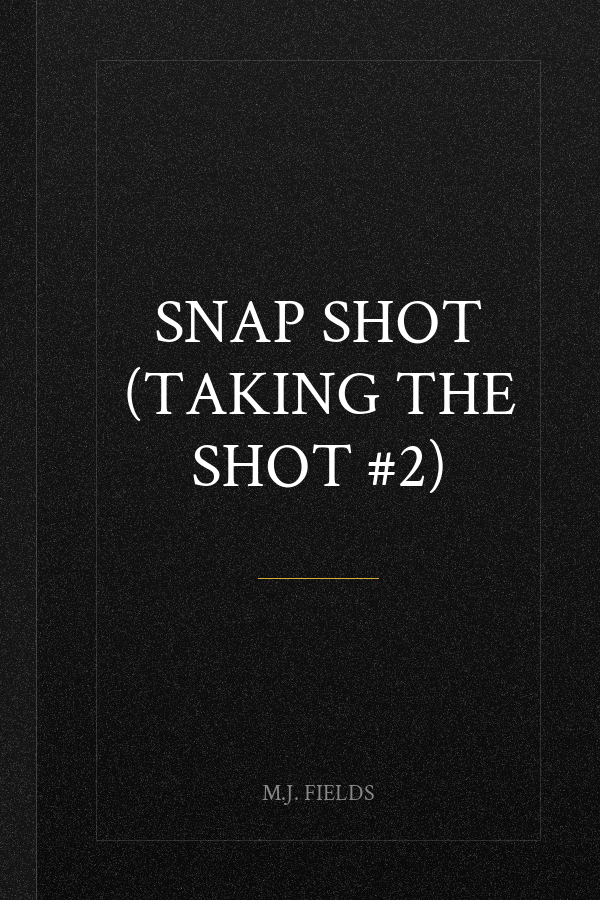 Snap Shot (Taking the Shot #2)