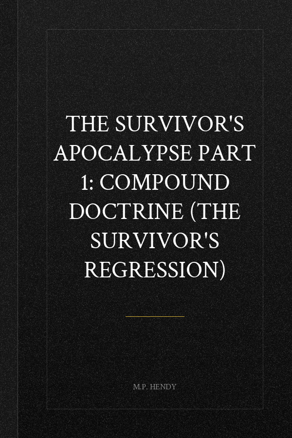 The Survivor's Apocalypse Part 1: Compound Doctrine (The Survivor's Regression)