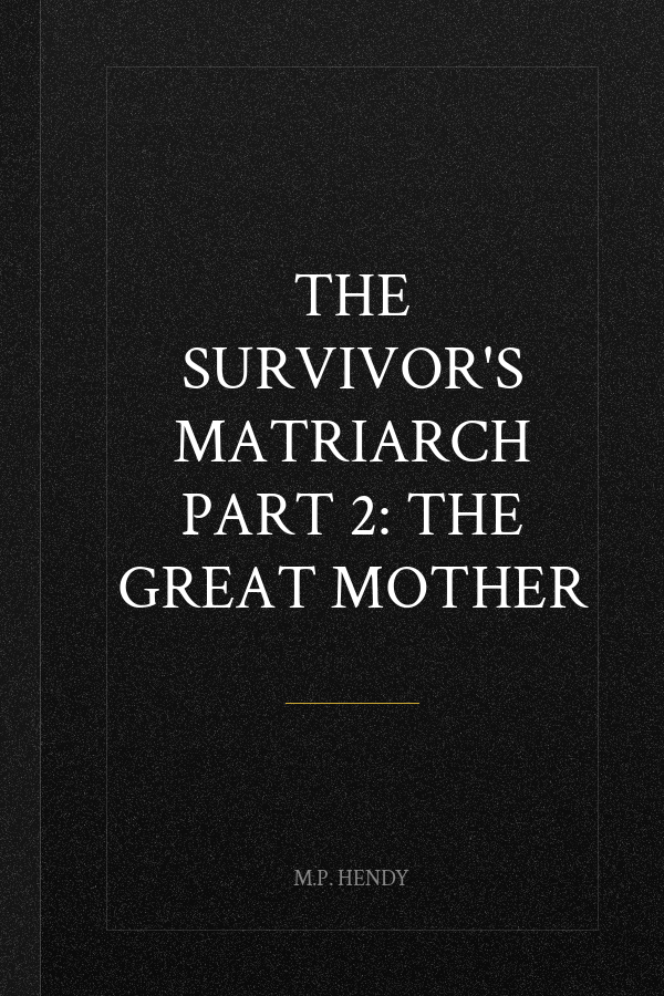 The Survivor's Matriarch Part 2: The Great Mother