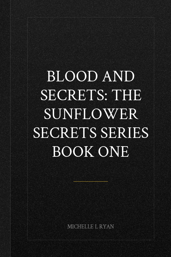 Blood and Secrets: The Sunflower Secrets Series book one