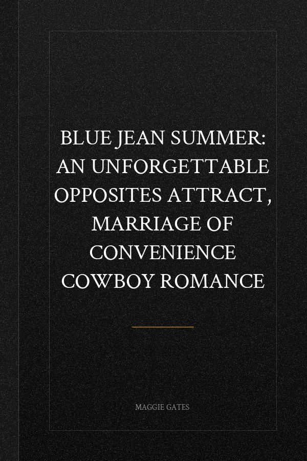 Blue Jean Summer: An unforgettable opposites attract, marriage of convenience cowboy romance