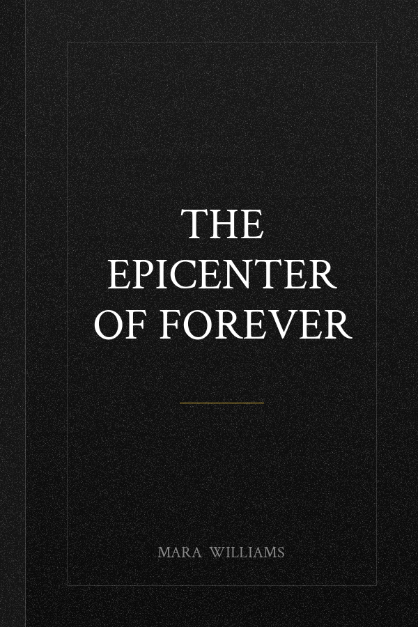 The Epicenter of Forever