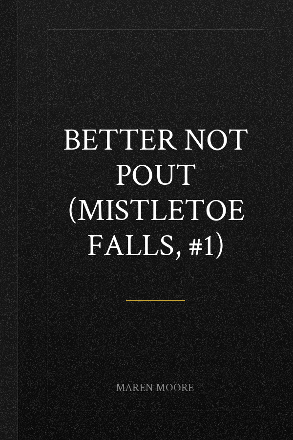 Better Not Pout (Mistletoe Falls, #1)