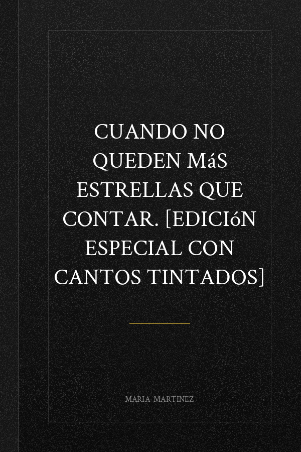 Cuando no queden más estrellas que contar. [Edición especial con cantos tintados]