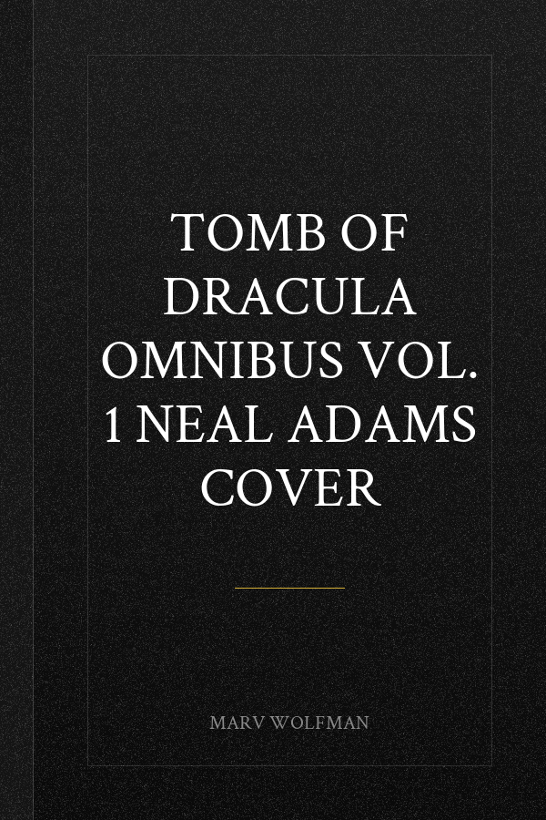 Tomb Of Dracula Omnibus Vol. 1 Neal Adams Cover