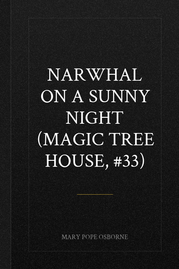 Narwhal on a Sunny Night (Magic Tree House, #33)