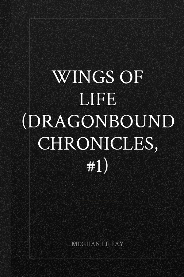 Wings of Life (Dragonbound Chronicles, #1)