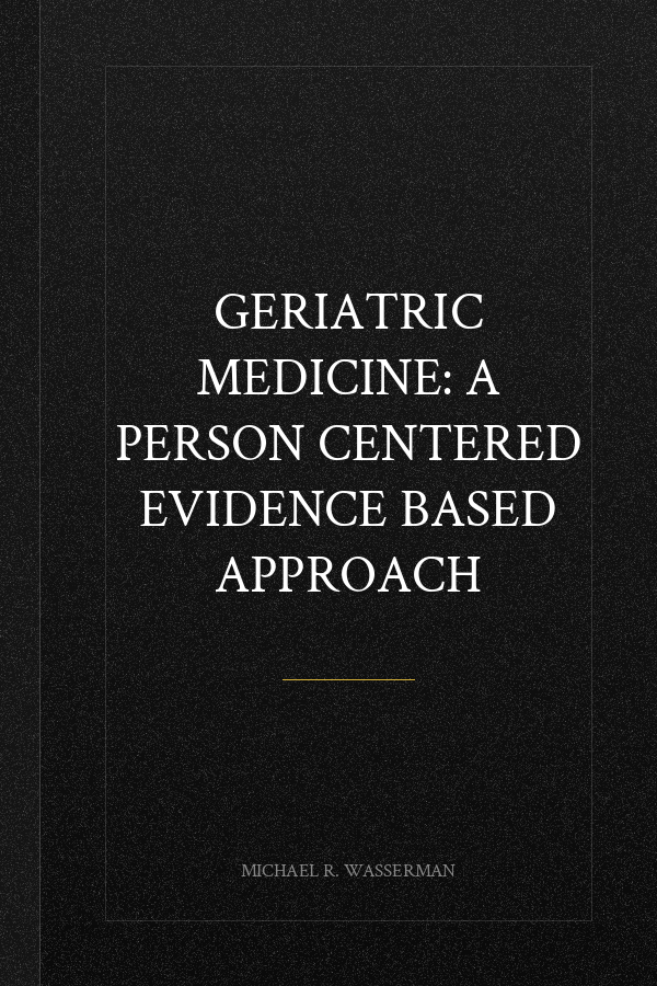 Geriatric Medicine: A Person Centered Evidence Based Approach