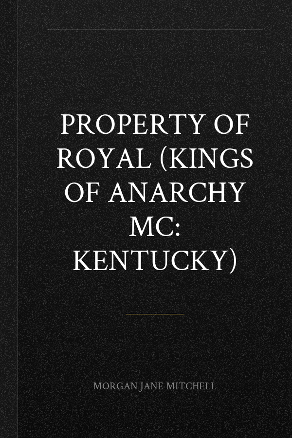 Property of Royal (Kings of Anarchy MC: Kentucky)