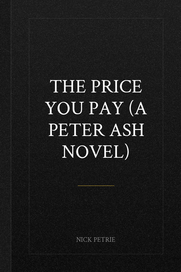 The Price You Pay (A Peter Ash Novel)