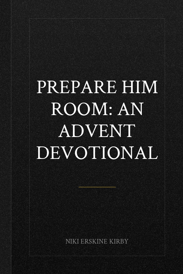 Prepare Him Room: An Advent Devotional