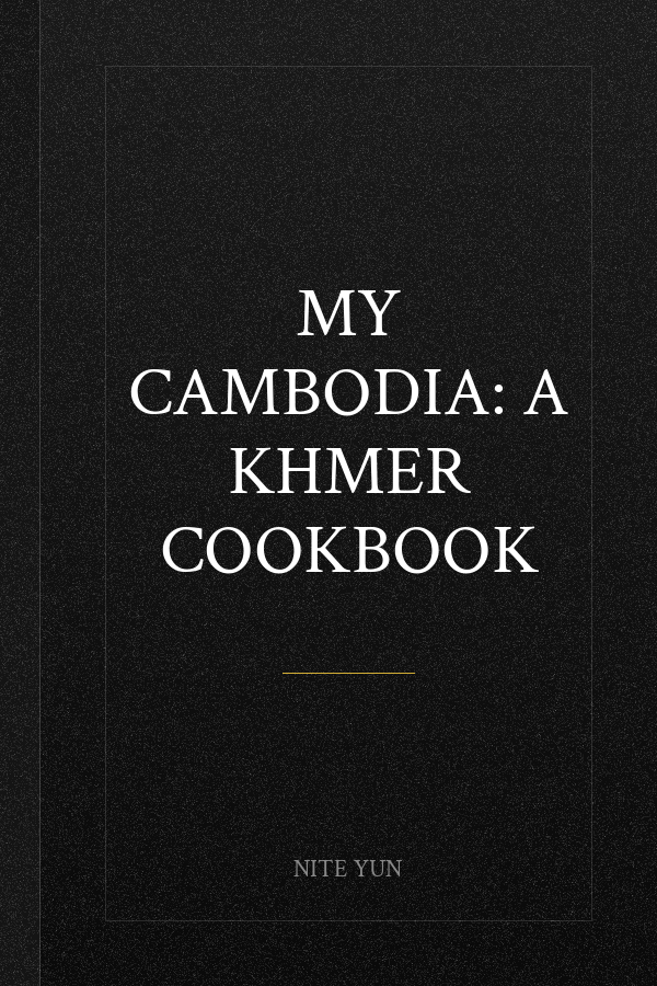 My Cambodia: A Khmer Cookbook
