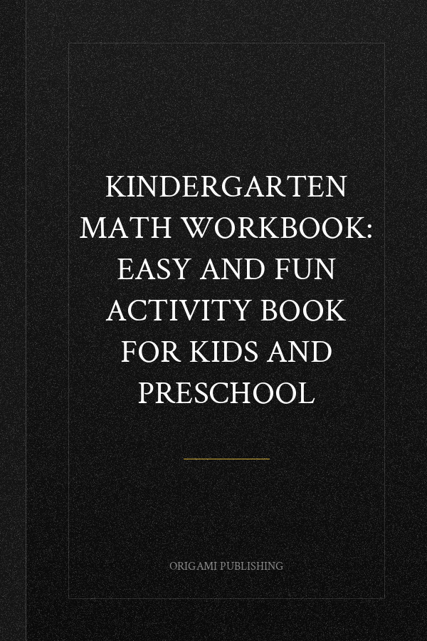 Kindergarten Math Workbook: Easy and Fun Activity Book for Kids and Preschool