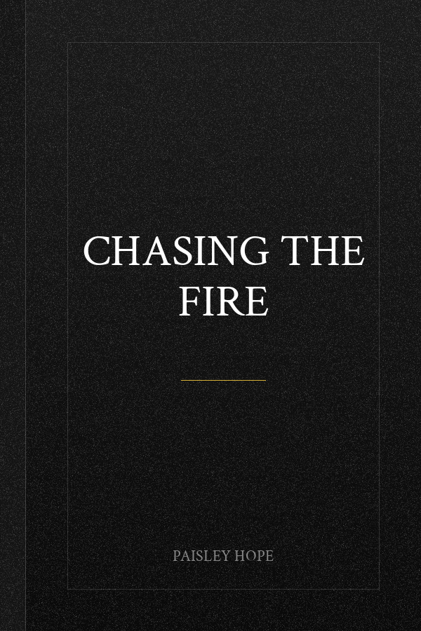 Chasing the Fire