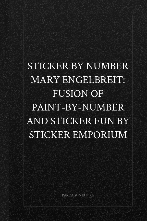 Sticker by Number Mary Engelbreit: Fusion of Paint-by-Number and Sticker Fun by Sticker Emporium