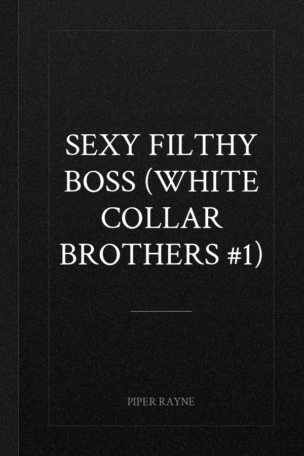 Sexy Filthy Boss (White Collar Brothers #1)