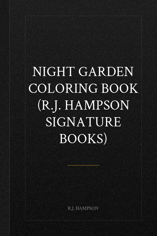 Night Garden Coloring Book (R.J. Hampson Signature Books)