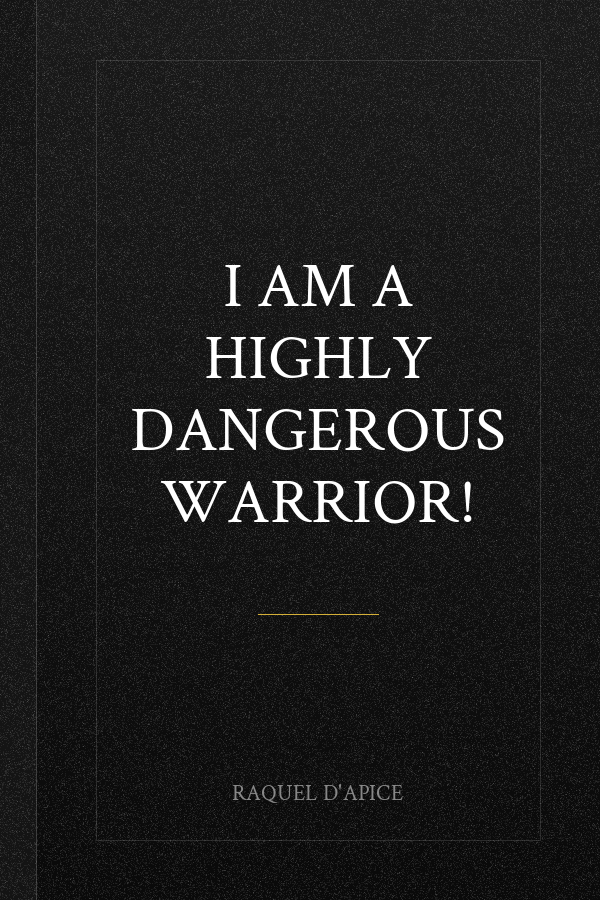 I Am a Highly Dangerous Warrior!