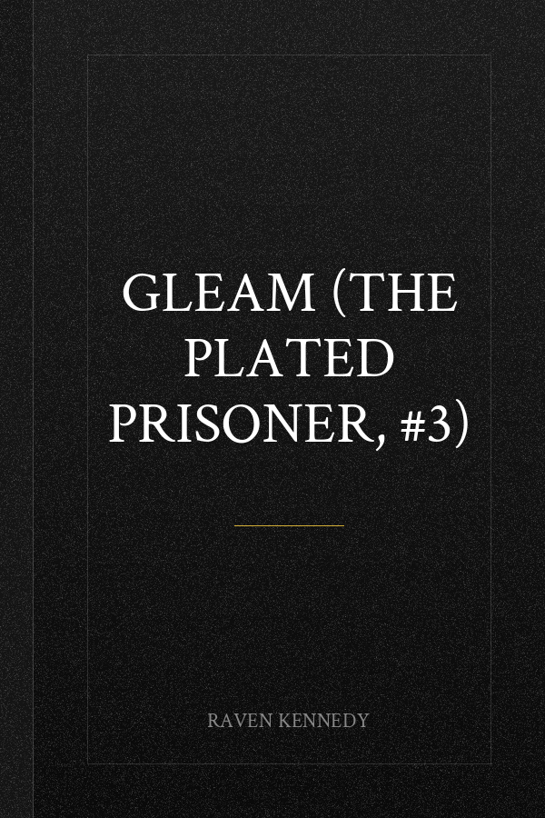 Gleam (The Plated Prisoner, #3)