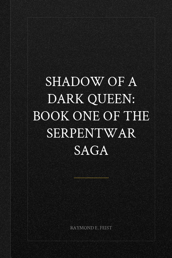 Shadow of a Dark Queen: Book One of the Serpentwar Saga