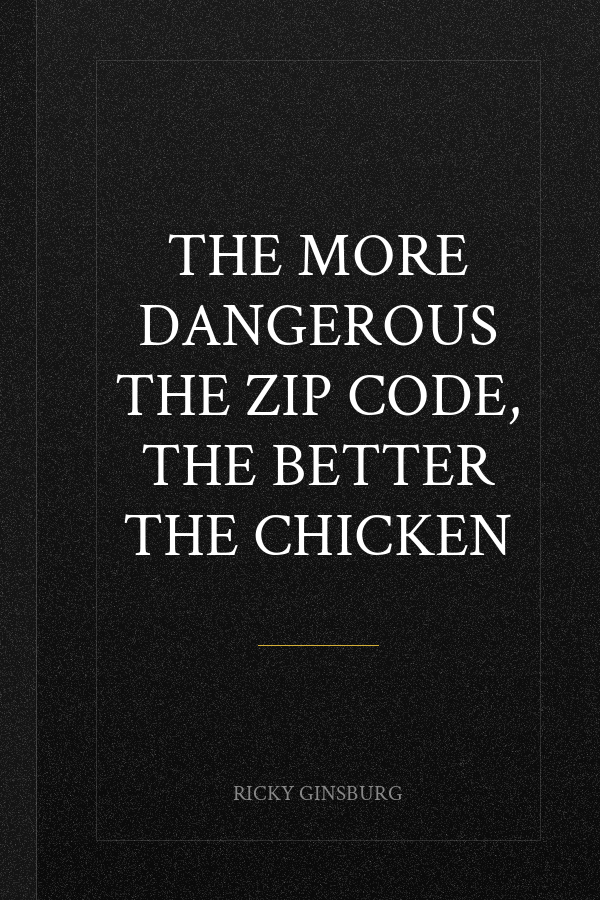 The More Dangerous the Zip Code, the Better the Chicken
