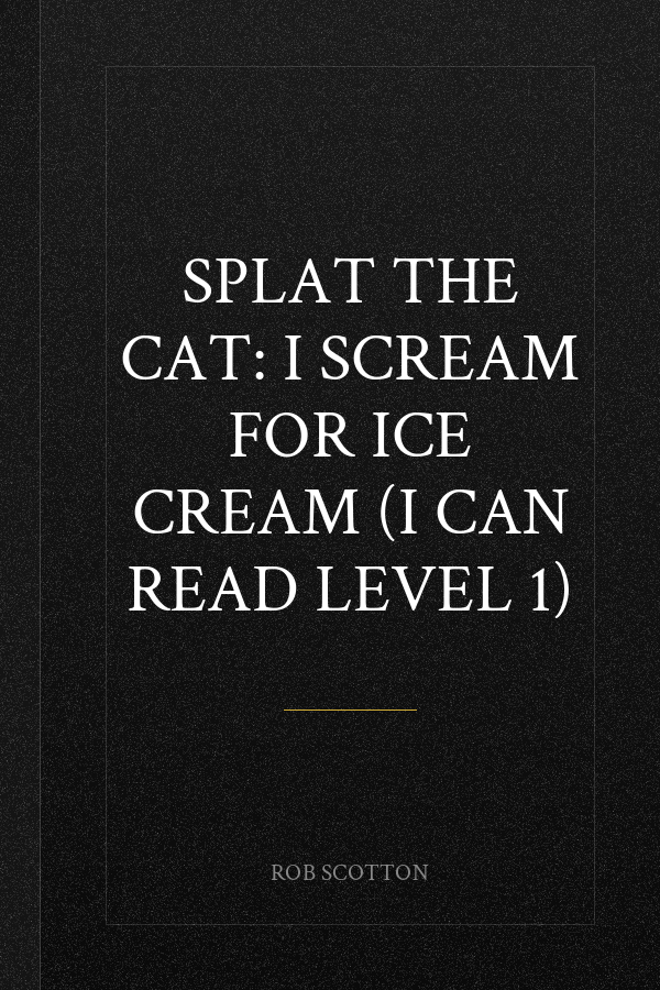 Splat the Cat: I Scream for Ice Cream (I Can Read Level 1)