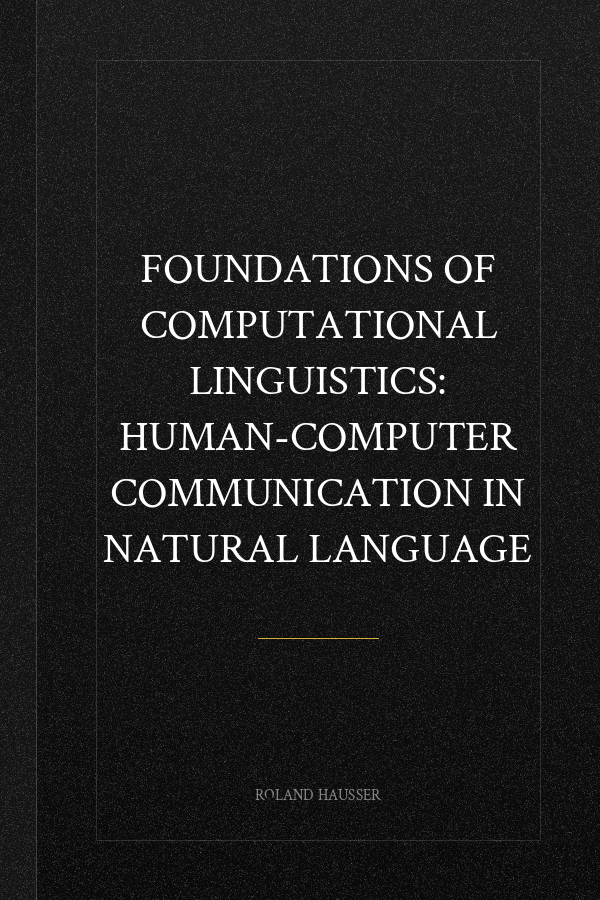 Foundations of Computational Linguistics: Human-Computer Communication in Natural Language