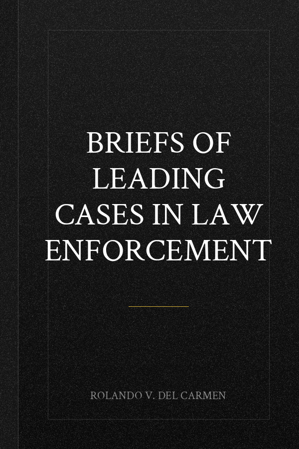 Briefs of Leading Cases in Law Enforcement
