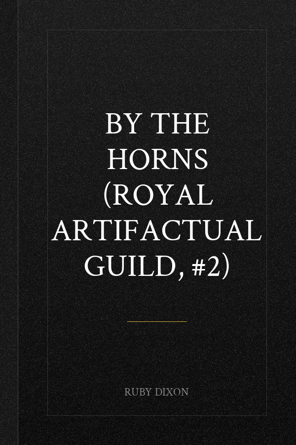By the Horns (Royal Artifactual Guild, #2)