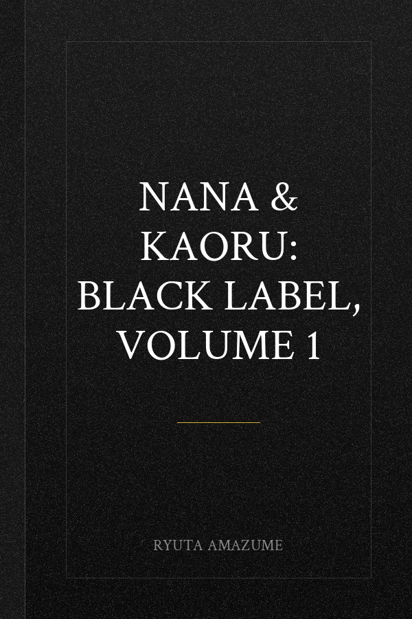 Nana & Kaoru: Black Label, Volume 1