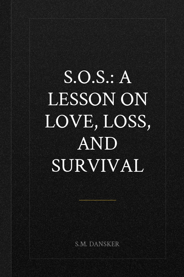 S.O.S.: A Lesson on Love, Loss, and Survival