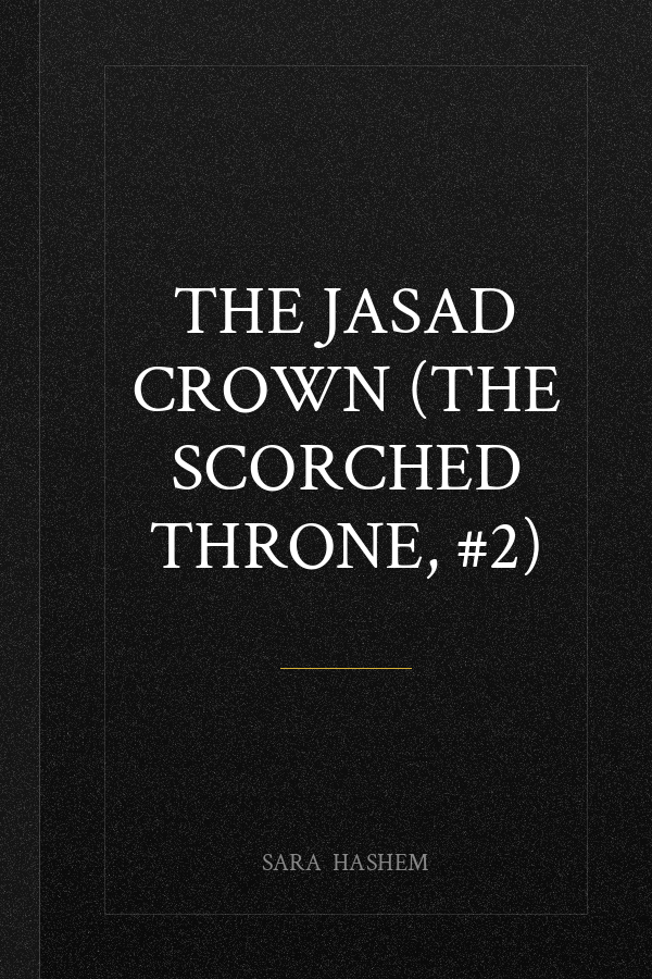 The Jasad Crown (The Scorched Throne, #2)