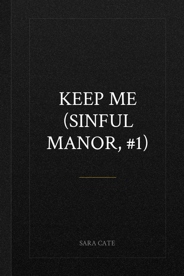 Keep Me (Sinful Manor, #1)