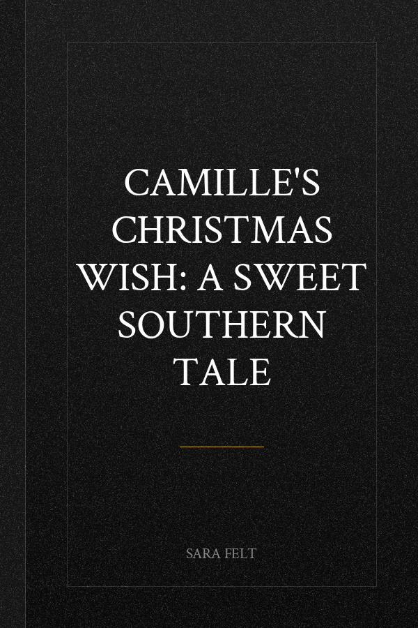 Camille's Christmas Wish: A Sweet Southern Tale