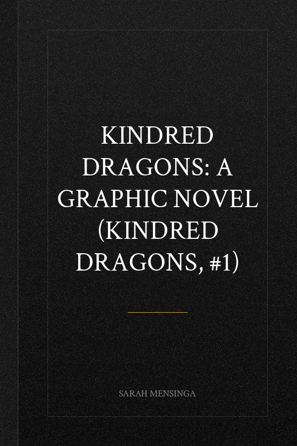 Kindred Dragons: A Graphic Novel (Kindred Dragons, #1)