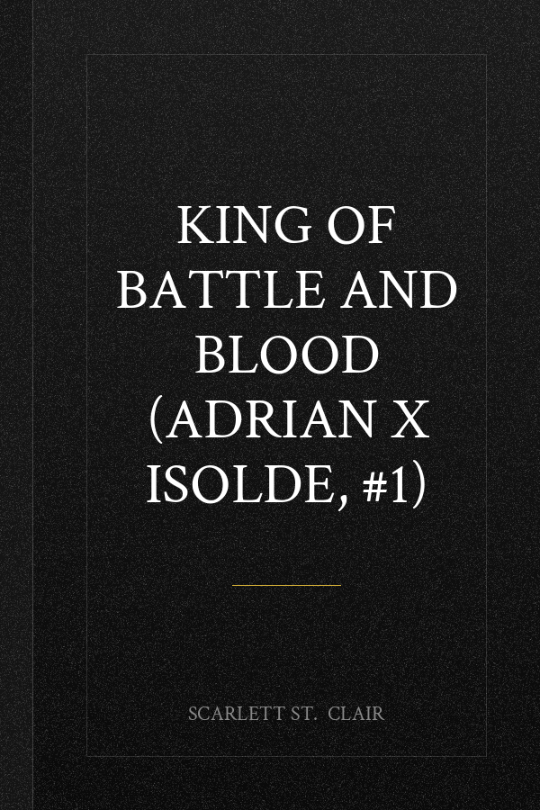 King of Battle and Blood (Adrian X Isolde, #1)