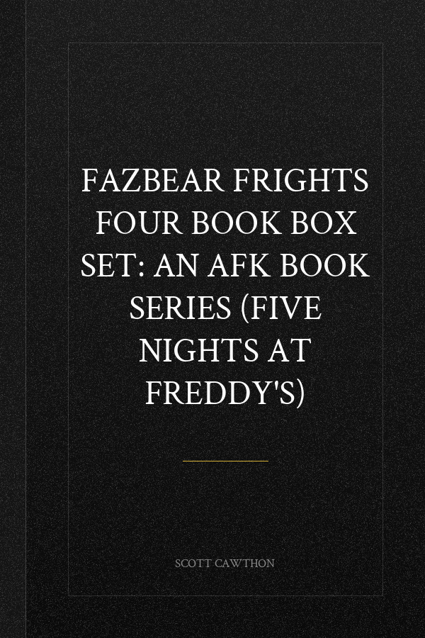 Fazbear Frights Four Book Box Set: An AFK Book Series (Five Nights At Freddy's)