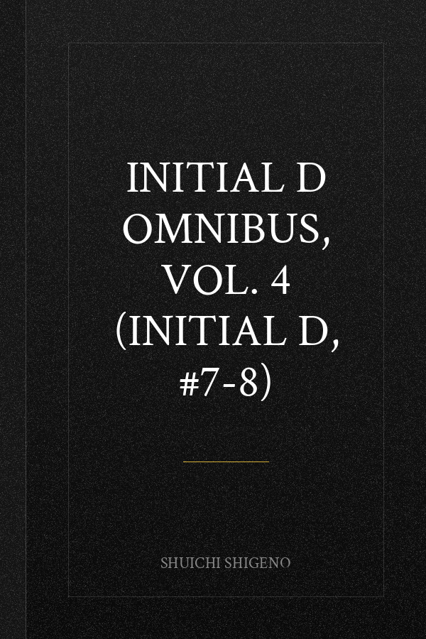 Initial D Omnibus, Vol. 4 (Initial D, #7-8)