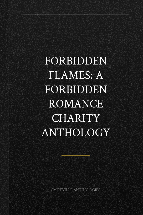 Forbidden Flames: A Forbidden Romance Charity Anthology