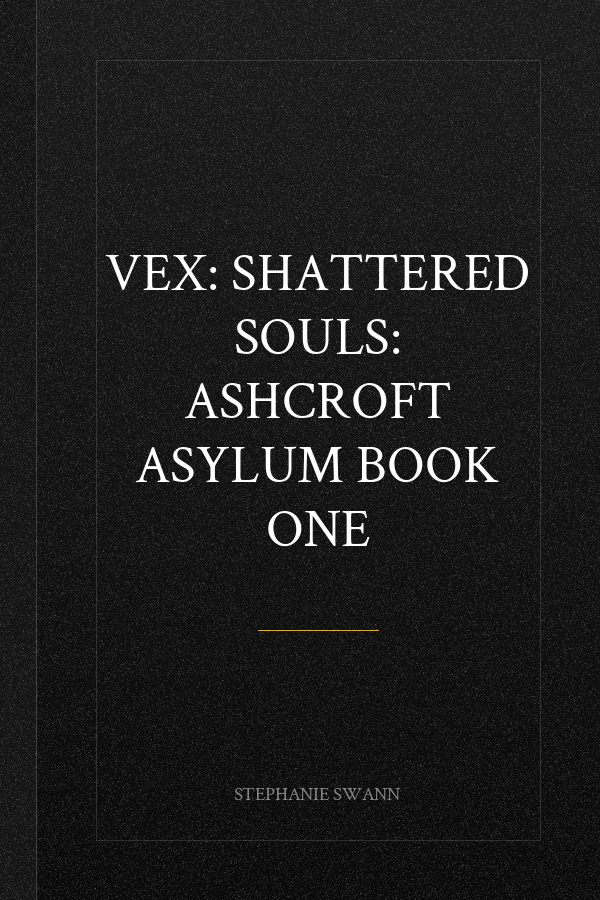 Vex: Shattered Souls: Ashcroft Asylum Book One